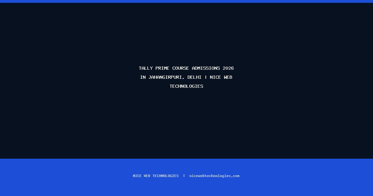 Tally Prime Course Admissions 2026 in Jahangirpuri, Delhi | Nice Web Technologies
